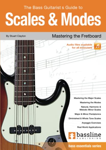 The Bass Player’s Guide to Scales & Modes: Mastering the Fretboard (Bass Guitar Essentials Series by Stuart Clayton) von Bassline Publishing