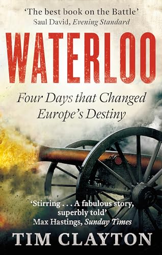 Waterloo: Four Days that Changed Europe's Destiny von Little, Brown Book Group