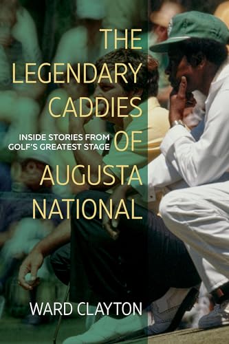 The Legendary Caddies of Augusta National: Inside Stories from Golf’s Greatest Stage von Blair