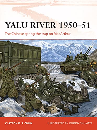 Yalu River 1950–51: The Chinese spring the trap on MacArthur (Campaign, Band 346)