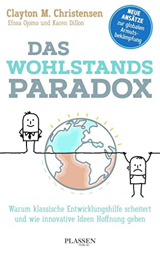 Das Wohlstandsparadox: Warum klassische Entwicklungshilfe scheitert und wie innovative Ideen Hoffnung geben Das Wohlstandsparadox: Warum klassische Entwicklungshilfe scheitert und wie innovative Ideen Hoffnung geben