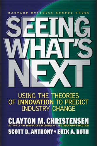 Seeing What's Next: Using the Theories of Innovation to Predict Industry Change