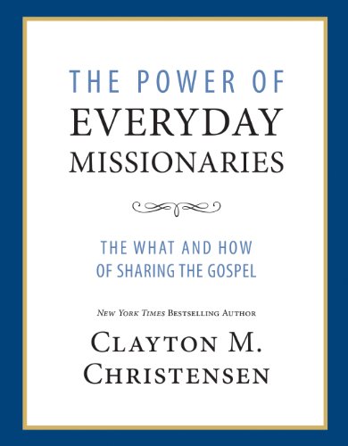 The Power of Everyday Missionaries: The What and How of Sharing the Gospel