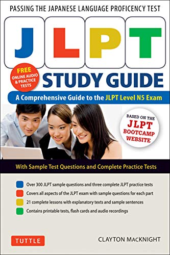 JLPT: The Comprehensive Guide to the JLPT Level N5 Exam: The Comprehensive Guide to the Jlpt Level N5 Exam (Companion Materials and Online Audio Recordings Included)