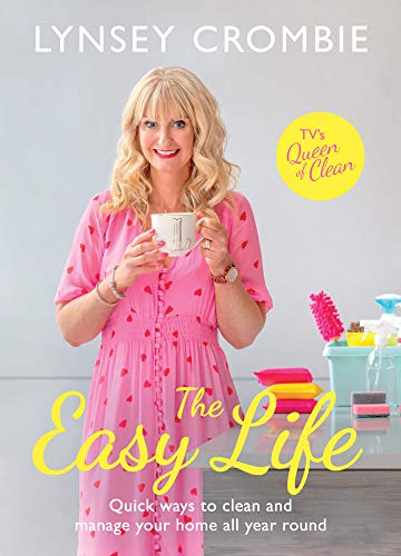 The Easy Life: Quick ways to clean and manage your home all year round (The Queen of Clean)