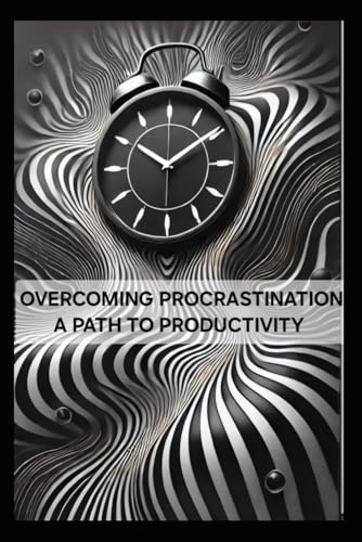 Overcoming Procrastination: A Path to Productivity von Independently published