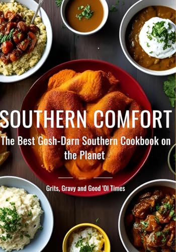 Southern Comfort The Best Gosh-Darn Southern Cookbook on the Planet von Independently published