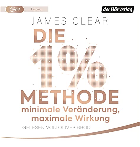 Die 1%-Methode – Minimale Veränderung, maximale Wirkung: Mit kleinen Gewohnheiten jedes Ziel erreichen Die 1%-Methode – Minimale Veränderung, maximale Wirkung: Mit kleinen Gewohnheiten jedes Ziel erreichen