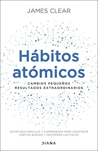 Hábitos atómicos: Cambios pequeños, resultados extraordinarios (Autoconocimiento) von Diana Editorial