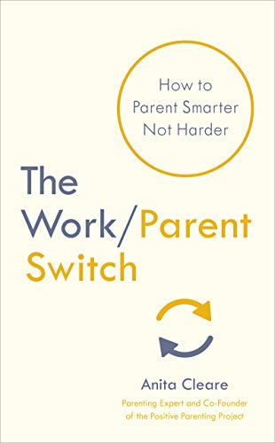 The Work/Parent Switch: How to Parent Smarter Not Harder von Vermilion
