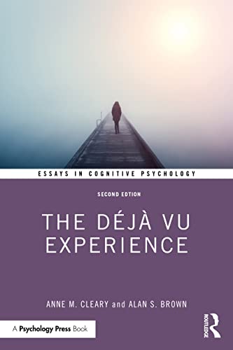 The Déjà Vu Experience: 2nd Edition (Essays in Cognitive Psychology)
