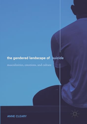 The Gendered Landscape of Suicide: Masculinities, Emotions, and Culture von MACMILLAN