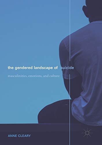 The Gendered Landscape of Suicide: Masculinities, Emotions, and Culture von MACMILLAN
