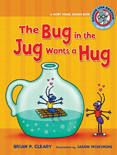 #1 the Bug in the Jug Wants a Hug: A Short Vowel Sounds Book (Sounds Like Reading, 1)