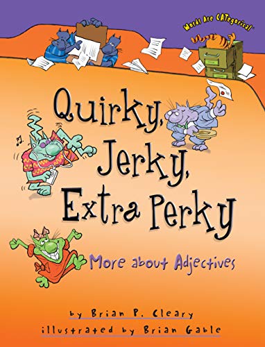 Quirky, Jerky, Extra Perky: More about Adjectives (Words are Categorical) von Millbrook Press (Tm)