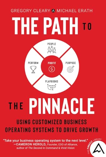 The Path to the Pinnacle: Using Customized Business Operating Systems to Drive Growth von Lioncrest Publishing