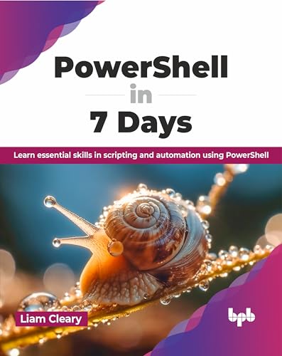PowerShell in 7 Days: Learn essential skills in scripting and automation using PowerShell (English Edition) von BPB Publications