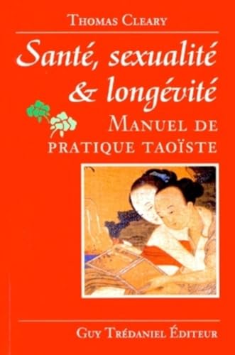 Sante, sexualite et longevite - Manuel de pratique Taoïste von TREDANIEL