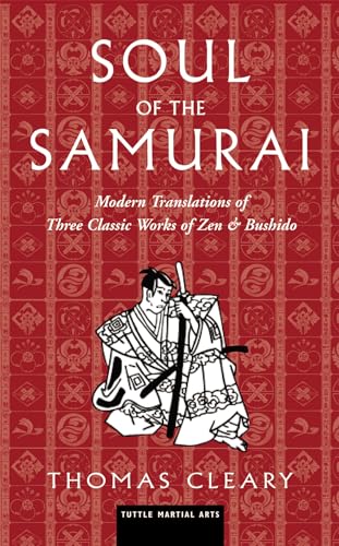 Soul of the Samurai: Modern Translations of Three Classic Works of Zen and Bushido: Modern Translations of Three Classic Works of Zen & Bushido