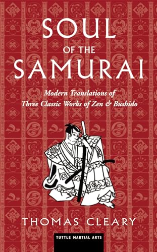 Soul of the Samurai: Modern Translations of Three Classic Works of Zen and Bushido: Modern Translations of Three Classic Works of Zen & Bushido (Tuttle Specials) Soul of the Samurai: Modern Translations of Three Classic Works of Zen and Bushido: Modern Translations of Three Classic Works of Zen & Bushido (Tuttle Specials)
