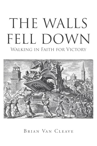 The Walls Fell Down: Walking in Faith for Victory The Walls Fell Down: Walking in Faith for Victory von Christian Faith Publishing