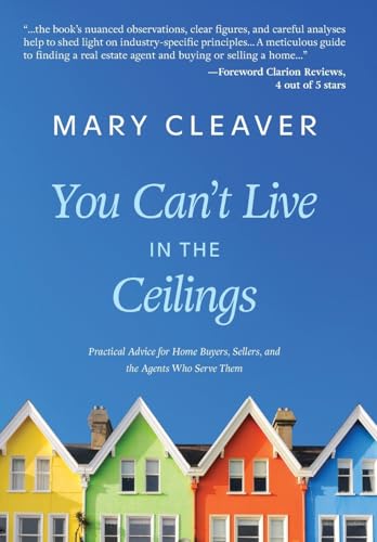 You Can't Live In The Ceilings: Practical Advice for BC Home Buyers, Sellers, and the Agents Who Serve Them von FriesenPress