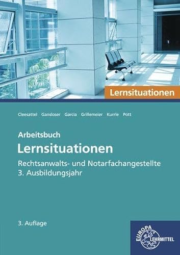 Rechtsanwalts- und Notarfachangestellte, Lernsituationen 3. Ausbildungsjahr: Arbeitsbuch von Europa-Lehrmittel