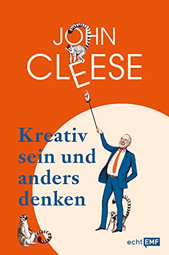 Kreativ sein und anders denken – Eine Anleitung vom legendären Monty Python-Komiker von Edition Michael Fischer / EMF Verlag