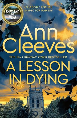 A Lesson in Dying: The first classic mystery novel featuring detective Inspector Ramsay from The Sunday Times bestselling author of the Vera, Shetland and Venn series, Ann Cleeves A Lesson in Dying: The first classic mystery novel featuring detective Inspector Ramsay from The Sunday Times bestselling author of the Vera, Shetland and Venn series, Ann Cleeves