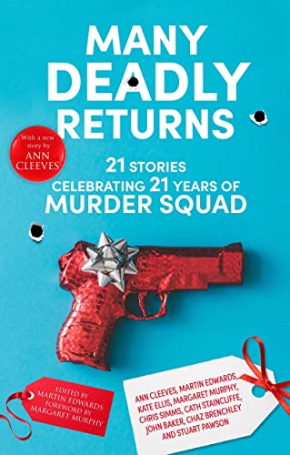 Many Deadly Returns: 21 Stories Celebrating 21 Years of Murder Squad Many Deadly Returns: 21 Stories Celebrating 21 Years of Murder Squad