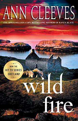 Wild Fire: A Shetland Island Mystery (Shetland Island Mysteries, 8, Band 8)