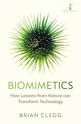 Biomimetics: How Lessons from Nature can Transform Technology (Hot Science) von Icon Books