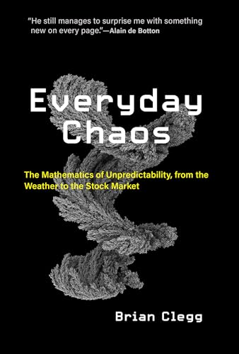 Everyday Chaos: The Mathematics of Unpredictability, from the Weather to the Stock Market von MIT Press