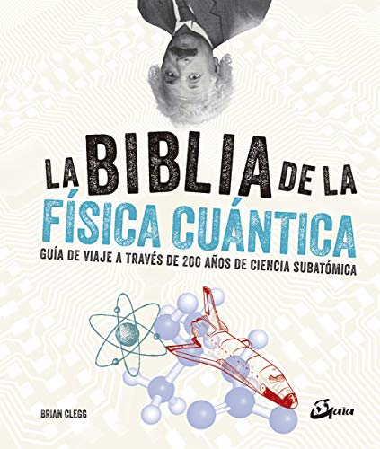 La biblia de la física cuántica : guía de viaje a través de 200 años de ciencia subatómica (Biblias Ciencia) von Gaia Ediciones