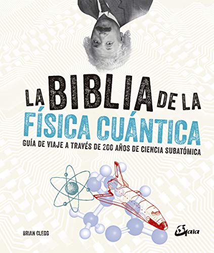 La biblia de la física cuántica : guía de viaje a través de 200 años de ciencia subatómica (Biblias Ciencia)