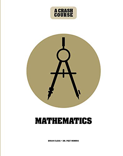 Math: A Crash Course: Become An Instant Expert Math: A Crash Course: Become An Instant Expert