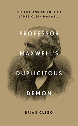 Professor Maxwell's Duplicitous Demon: The Life and Science of James Clerk Maxwell Professor Maxwell's Duplicitous Demon: The Life and Science of James Clerk Maxwell von Brilliance Audio