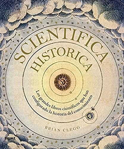 Scientifica historica: Los grandes libros científicos que han configurado la historia del conocimiento von BLUME (Naturart)
