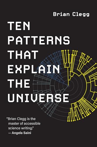 Ten Patterns That Explain the Universe von The MIT Press
