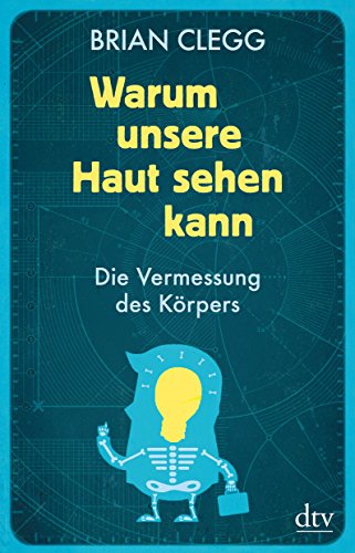 Warum unsere Haut sehen kann: Die Vermessung des Körpers Warum unsere Haut sehen kann: Die Vermessung des Körpers