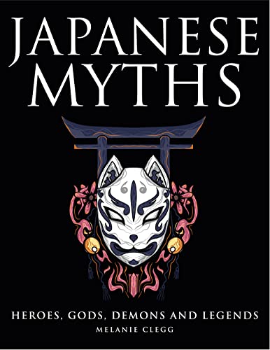 Japanese Myths: Heroes, Gods, Demons and Legends von Amber Books Ltd