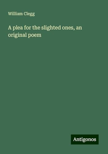 A plea for the slighted ones, an original poem von Antigonos Verlag