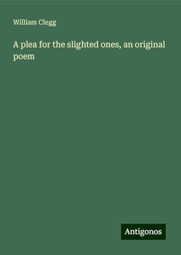 A plea for the slighted ones, an original poem von Antigonos Verlag
