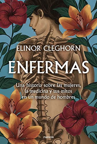 Enfermas: Una historia sobre las mujeres, la medicina y sus mitos en un mundo de hombres (Contextos) von Ediciones Paidós