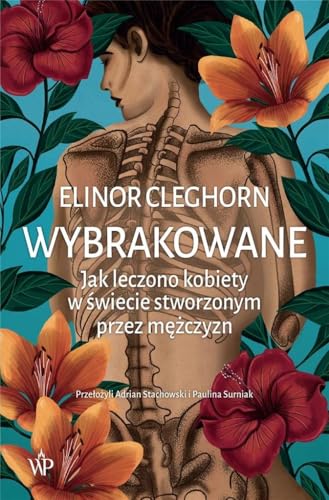 Wybrakowane: Jak leczono kobiety w świecie stworzonym przez mężczyzn