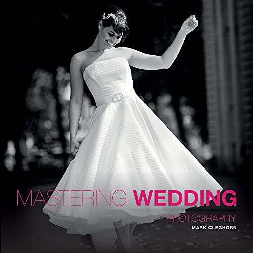 Mastering Wedding Photography von Ammonite Press