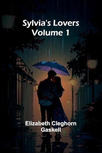 Sylvia's Lovers - Volume 1 von Alpha Edition