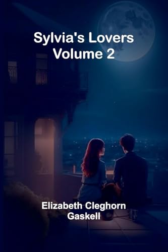 Sylvia's Lovers - Volume 2 von Alpha Edition