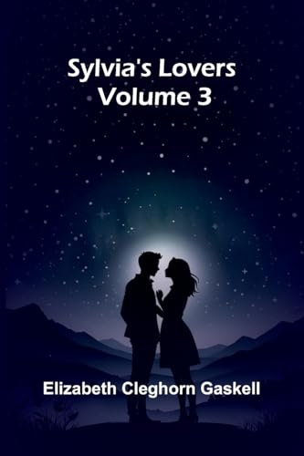 Sylvia's Lovers - Volume 3 von Alpha Edition