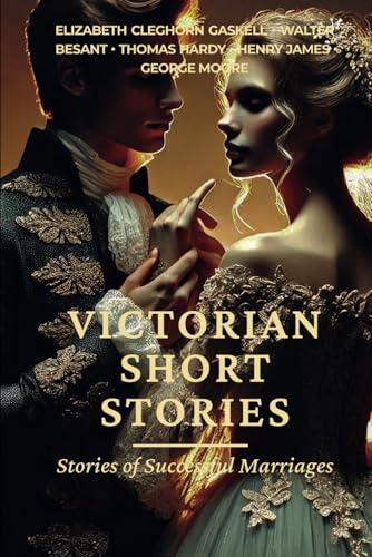 Victorian Short Stories: Stories of Successful Marriages von Independently published
